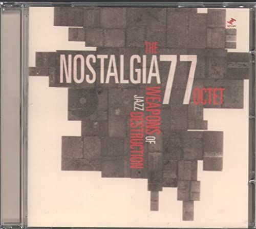 Nostalgia 77 Octet - Weapons Of Jazz Destruction