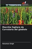 Macchia OmniScriptum SRL Macchia fogliare da Curvularia del gladiolo