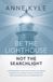 Be The Lighthouse Not The Searchlight