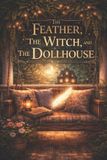 The feather The Witch and The Dollhouse