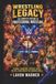 Wrestling Legacy: The Complete History of Professional Wrestling