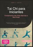 Tai Chi para Iniciantes: Fundamentos das Artes Marciais e Bem-Estar