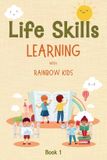 Life Rainbow Kids Life Skills Learning with Rainbow Kids (Book 1)