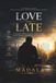 Love Too Late: A Story About Love, Rejection, Emotional Growth, Self-Worth