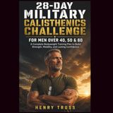 28-DAY MILITARY CALISTHENICS CHALLENGE FOR MEN OVER 40, 50 & 60