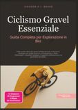 Ciclismo Gravel Essenziale: Guida Completa per Esplorazione in Bici