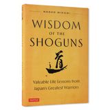 Wisdom Tuttle Publishing Wisdom of the Shoguns: Valuable Life Lessons from Japan's Greatest Warriors Hardcover