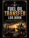 Fuel Oil Transfer Log Book