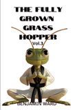 The Libri GmbH The Fully Grown Grasshopper Volume 3