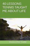40 LESSONS TENNIS TAUGHT ME ABOUT LIFE
