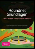 Roundnet Grundlagen: Dein Leitfaden zum populären Ballsport: Meistere das Netzspiel und die offiziellen Roundnet-Regeln.