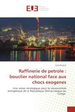 Raffinerie Editions Universitaires Europeennes Raffinerie de petrole : bouclier national face aux chocs exogenes