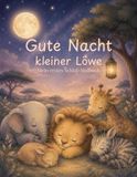 Gute Nacht kleiner Löwe: Cozy Safari-Malbuch für Kinder von 2–4 Jahren
