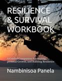 RESILIENCE & SURVIVAL WORKBOOK: A Guided Companion for Healing, personal Growth, and Building Resilience