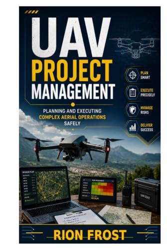 UAV Project Management: Planning and Executing Complex Aerial Operations Safely