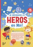 "Je Découvre le Héros en Moi ! – 100 Questions et Jeux pour Apprendre la Confiance, la Gentillesse et la Force Intérieure"