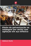 Efeito OmniScriptum SRL Efeito da galvanização na soldagem por atrito com agitação em aço bifásico