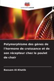 Polymorphisme Editions Notre Savoir Polymorphisme des gènes de l'hormone de croissance et de son récepteur chez le poulet de chair