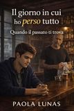 Il giorno in cui ho perso tutto: Quando il passato ti trova
