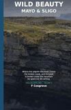 Wild Beauty: Mayo & Sligo: Achill, Croagh Patrick, Ben Bulben & Yeats Country