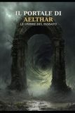 Il Aelthar Il Portale di Aelthar: Le ombre del passato