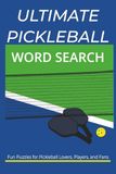 Ultimate Pickleball Word Search: Fun Puzzles for Pickleball Lovers, Players and Fans | 6x9 inches, 55+Puzzles...Great for Vacations, Holidays, Gifts and Fun Times