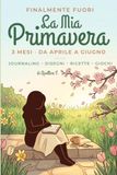 Il Mio Diario di Primavera: Gratitudine, natura e uscite a colori: journaling, disegni da colorare, ricette di stagione e giochi da aprile a giugno, quaderno di attività per adulti