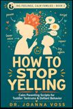 How to Stop Yelling: Calm Parenting Scripts for Tantrums & Defiant Behavior