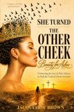 She Turned the other Cheek: Beauty for Ashes: Unlearning the Lies of Holy Silence to Find the Truth of Divine Survival