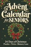 Advent Calendar for Seniors 2026: 24 Days of Challenging Christmas Puzzles, Festive Trivia, and a Walk Down Memory Lane