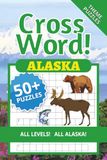 Alaska Cross Word! Alaska Cross Word Puzzles for Adults, Seniors and Juniors