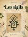Les sigils: Découvrez et pratiquez la magie des symboles