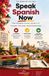 Speak Spanish Now The Complete Course: Levels 1–3 in One Volume — 45 Lessons, No Grammar Tables, From First Words to Real Conversations