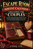 Escape Room Advent Calendar Challenge For Couples: A 24-Day Christmas Escape Adventure for Two Packed with Romantic Riddles, Secret Codes, Cozy Clues, Playful Challenges & Festive Fun