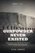 What if Gunpowder never existed: Reimagining History and the Future: A World Unshaped by Gunpowder