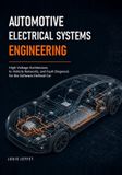Automotive Independently Published Automotive Electrical Systems Engineering: High-Voltage Architecture, In-Vehicle Networks, and Fault Diagnosis for the Software-Defined Car