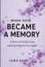 When Independently Published When Mom Became a Memory Paperback