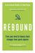 Rebound: Bloomsbury Sport Rebound Train Your Mind to Bounce Back Stronger from Sports Injuries