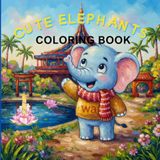 Cute elephants Cute elephants Coloring Book For Kids: 40 Fun and Adorable Elephant Designs for kids to Spark Creativity (Ages 8+)