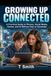 GROWING UP CONNECTED: A Practical Guide to Phones, Social Media, Games, and AI Without Fear or Surrender