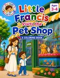 Little Francis Visits the Pet Shop: A Coloring Book