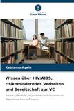 Wissen Verlag Unser Wissen Wissen über HIV/AIDS, risikominderndes Verhalten und Bereitschaft zur VC