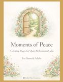 Moments of Peace: Coloring Pages for Quiet Reflection & Calm for Teens and Adults