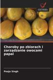 Choroby OmniScriptum SRL Choroby po zbiorach i zarządzanie owocami papai Paperback