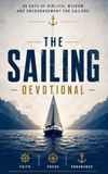 The Sailing Devotional: A 40-Day Christian Devotional for Sailors, Boaters, and Cruisers to Grow Daily Faith, Anchor Their Identity in Christ, and Meet God on the Open Water