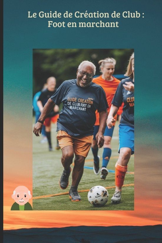 Le Mb Editions Tactiques Et Strategies Du Football Moderne-Le Guide de Création de Club