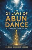 THE 21 LAWS OF ABUNDANCE: Ancient Evidence, Modern Proof — A Pocket Reference Edition