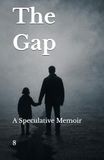 The Gap: A Speculative Memoir