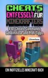 CHEATS MijnKnecht Cheats Entfesselt Für Minecrafters: #101 Cheats, Commands, Geheimnisse und Profi-Tipps.