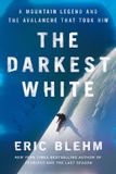 The HarperCollins Publishers The Darkest White: A Mountain Legend and the Avalanche That Took Him